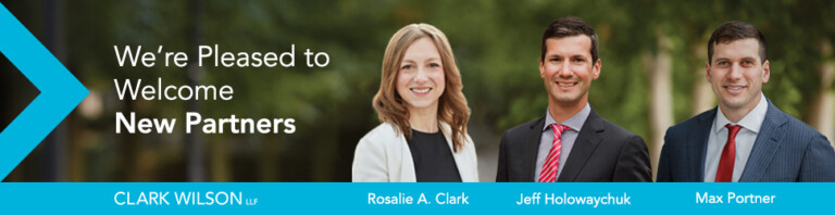 new Clark Wilson partners Rosalie A. Clark, Jeff Holowaychuk, and Max Portner