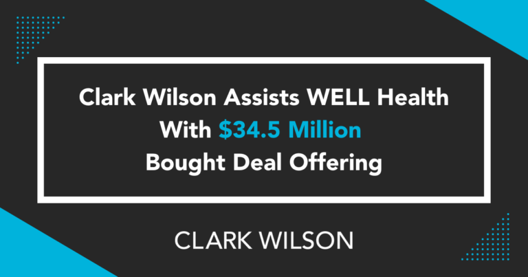 Clark Wilson assists WELL Health with $34.5 million bought deal offering