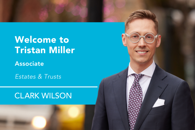 Clark Wilson is pleased to welcome new Estates & Trusts associate, Tristan Miller to the firm