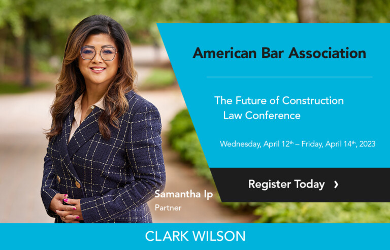 Clark Wilson LLP senior partner Samantha Ip to speak at the American Bar Association's upcoming The Future of Construction Law Conference taking place in Vancouver from April 12 - 14, 2023.