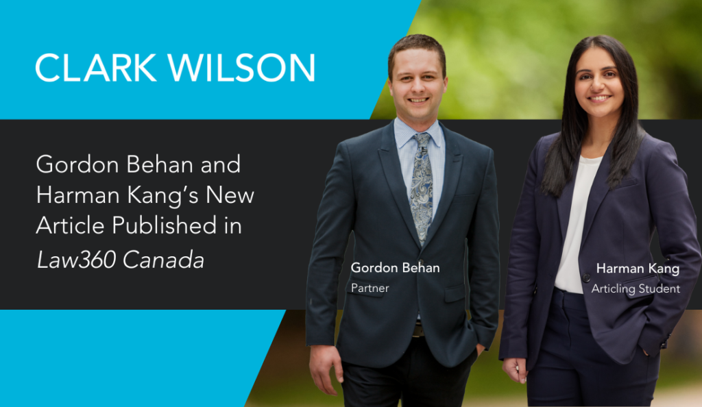 Clark Wilson Estates & Trusts Partner Gordon Behan and articled student Harman Kang's article, "The self-deal: Where does personal representative’s loyalty lie?" was published in Law360 Canada, formerly known as The Lawyer's Daily!