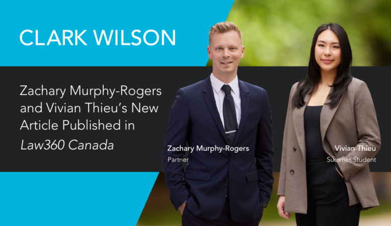 Clark Wilson Estates & Trusts partner Zachary Murphy-Rogers and articled student Vivian Thieu's article “Declarations of death in British Columbia: Navigating presumptions and proof” is featured in Law360 Canada