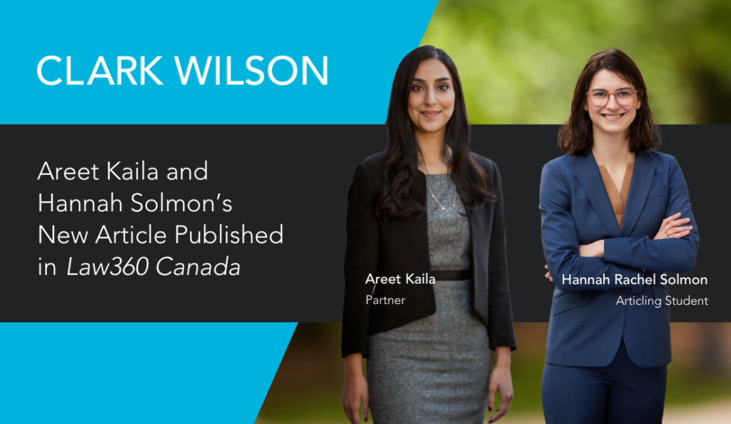 Clark Wilson Family Office partner Areet Kaila and articled student Hannah Solmon's article "Overview of Estate Freezes" has been published by Law 360 Canada, previously known as The Lawyer's Daily