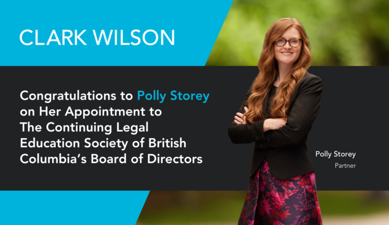 Congratulations to Clark Wilson Estates & Trusts partner Polly Storey on her appointment to the Continuing Legal Education Society of British Columbia's board of directors! Polly Storey was nominated by the Law Society of British Columbia.