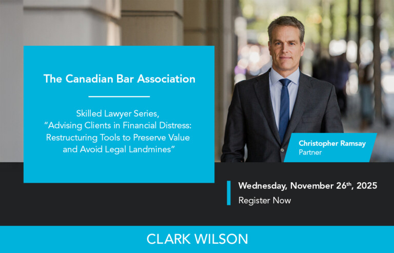 The graphic features the smiling headshot of Clark Wilson LLP's Banking, Insolvency & Restructuring co-chair and senior partner Christopher Ramsay, pictured in a charcoal suit, light blue dress shirt, and navy blue tie. The text reads, "Join Christopher Ramsay as he presents at the Canadian Bar Association's Skilled Lawyer Series for their session, "Advising Clients in Financial Distress: Restructuring Tools to Preserve Value and Avoid Legal Landmines" on Wednesday, November 26th. Register now to save your virtual seat."
