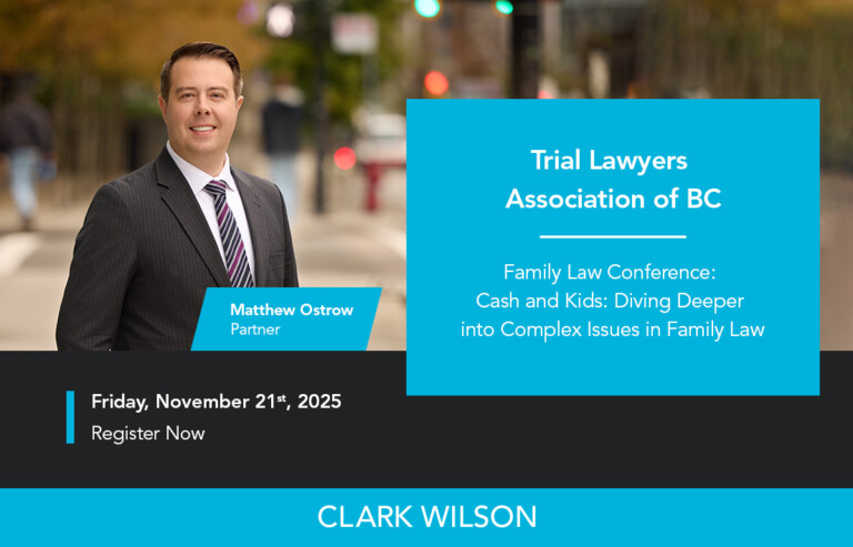 The graphic features the smiling headshot of Clark Wilson Family Law partner Matthew Ostrow, pictured in a black pinstripe suit, white dress shirt, with a burgundy and navy striped tie. The text reads, "Join Matthew Ostrow as he presents at the Trial Lawyers Association of BC's upcoming Family Law Conference, "Cash and Kids: Diving Deeper into Complex Issues in Family Law" happening on Friday, November 21st, 2025. Register now to save your seat!"