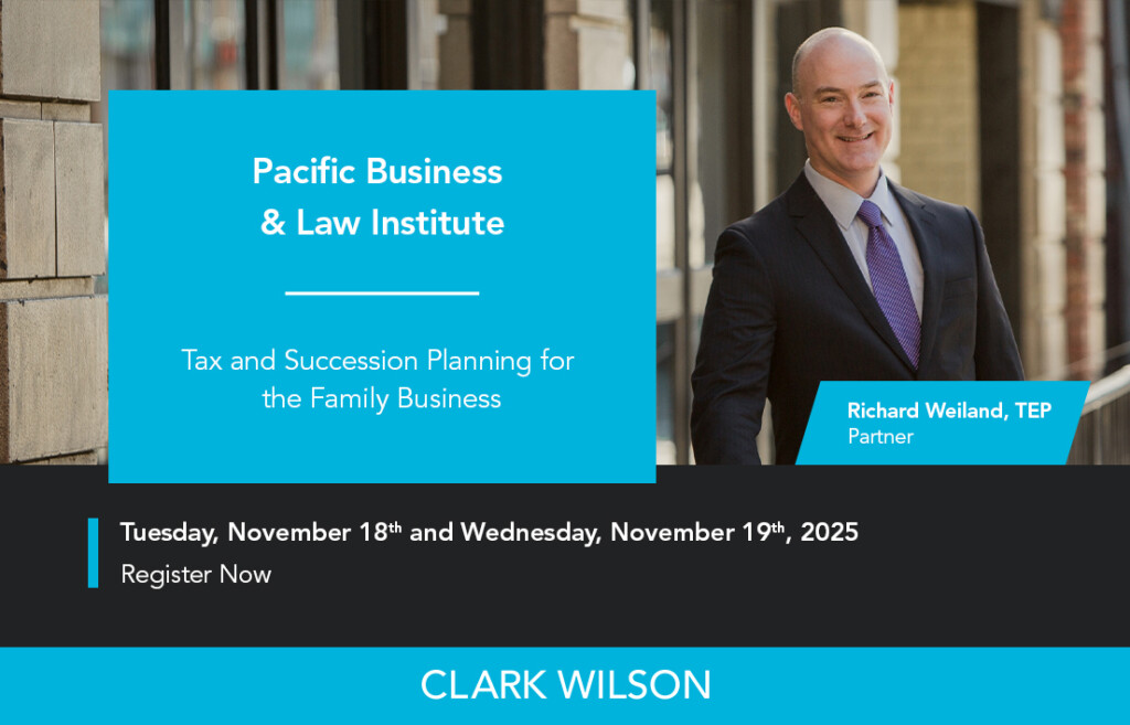 The graphic features the smiling headshot of Clark Wilson Tax and Estates & Trusts chair and senior partner, Richard Weiland, TEP in a black suit, white dress shirt, and purple tie. The text reads, "The Pacific Business & Law Institute presents the "Tax and Succession Planning for the Family Business conference happening on Tuesday, November 18th and Wednesday, November 19th. Register now to save your in-person or virtual seat!"